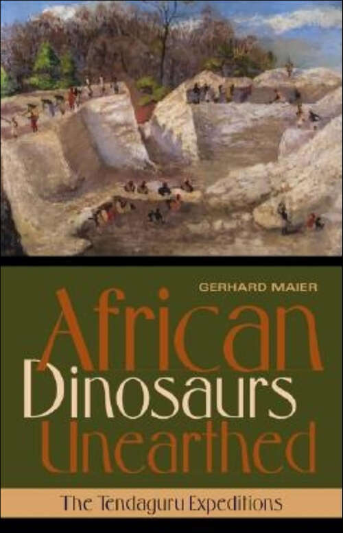 Book cover of African Dinosaurs Unearthed: The Tendaguru Expeditions (Life of the Past)