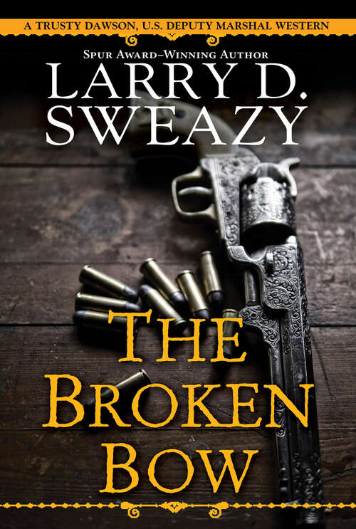 Book cover of The Broken Bow (Trusty Dawson, U.S. Deputy  Marshal #2)