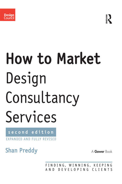 Book cover of How to Market Design Consultancy Services: Finding, Winning, Keeping and Developing Clients (2)
