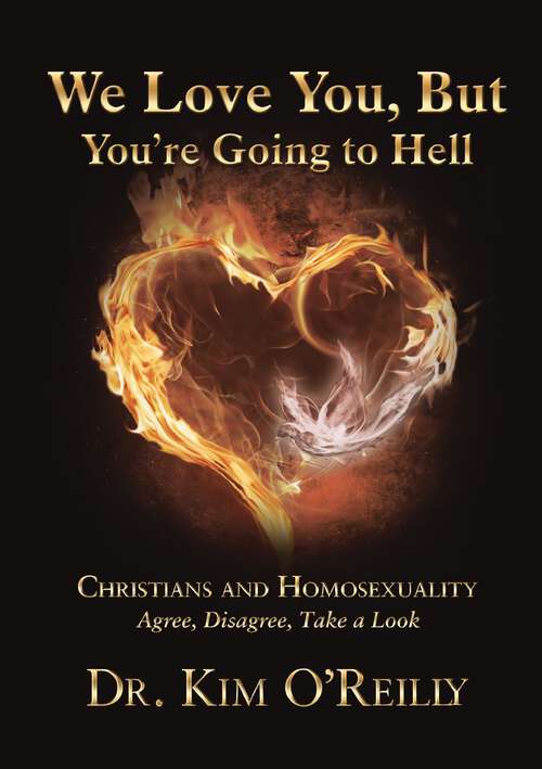 Book cover of We Love You, But You’re Going to Hell: Christians and Homosexuality Agree, Disagree, Take a Look