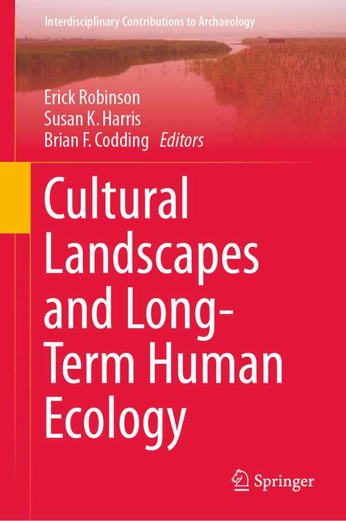 Book cover of Cultural Landscapes and Long-Term Human Ecology (1st ed. 2023) (Interdisciplinary Contributions to Archaeology)