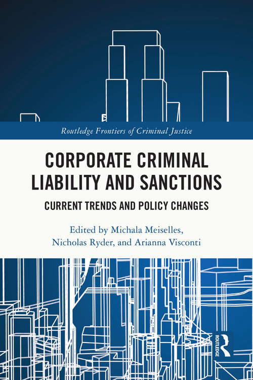 Book cover of Corporate Criminal Liability and Sanctions: Current Trends and Policy Changes (Routledge Frontiers of Criminal Justice)