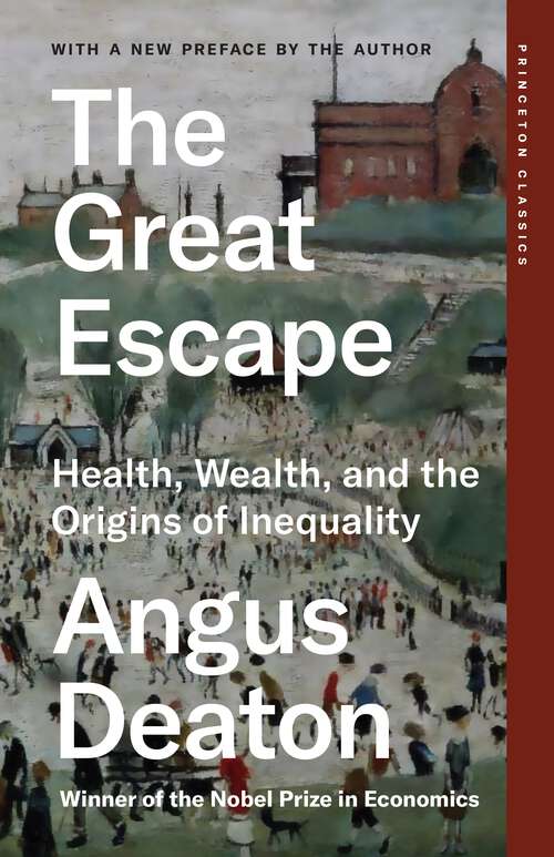 Book cover of The Great Escape: Health, Wealth, and the Origins of Inequality (Princeton Classics #136)