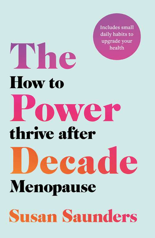 Book cover of The Power Decade: How to Thrive After Menopause