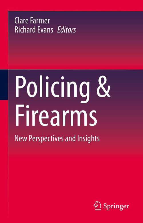 Book cover of Policing & Firearms: New Perspectives and Insights (1st ed. 2023)