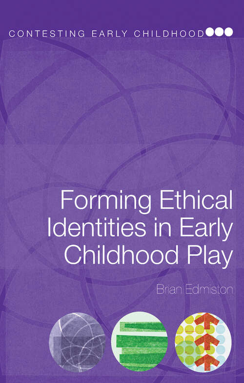Book cover of Forming Ethical Identities in Early Childhood Play (Contesting Early Childhood)