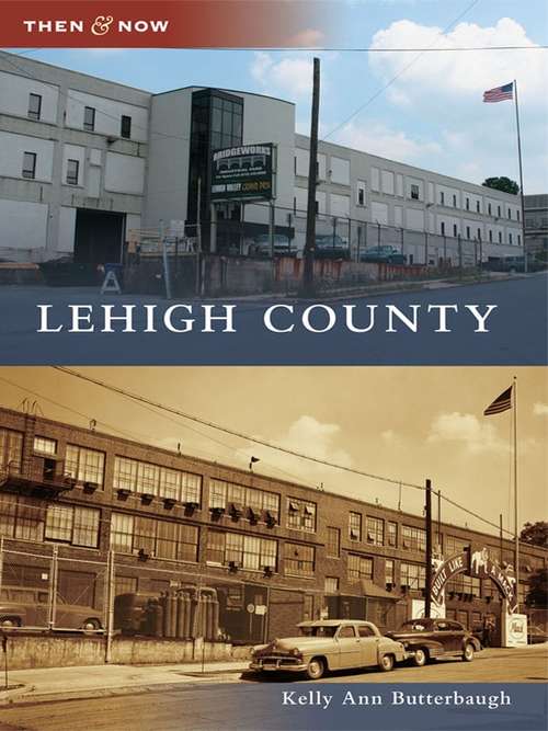 Book cover of Lehigh County (Then and Now)