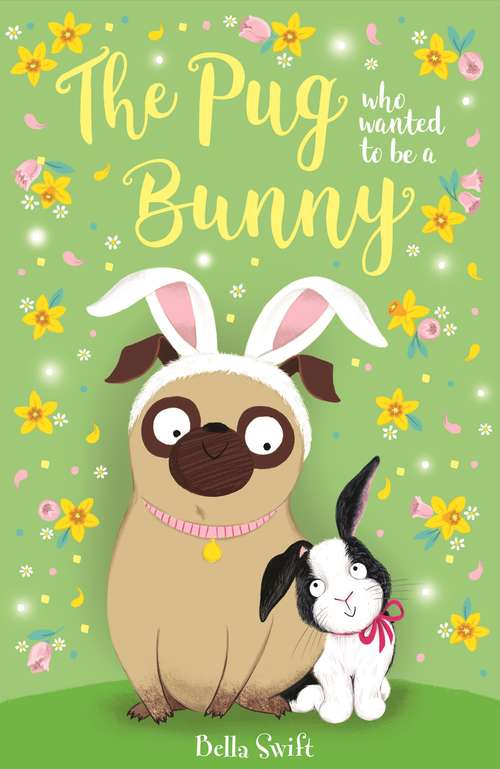 Book cover of The Pug Who Wanted to Be a Bunny (The Pug Who Wanted to be... #3)