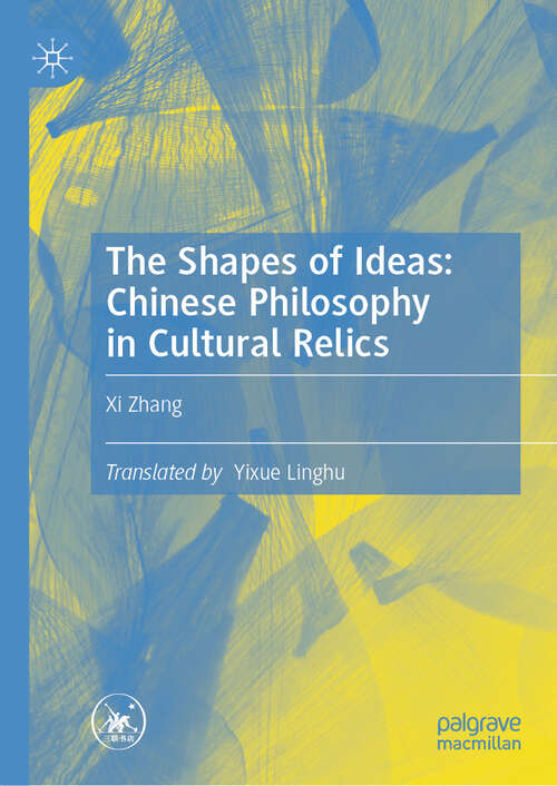 Book cover of The Shapes of Ideas: Chinese Philosophy in Cultural Relics