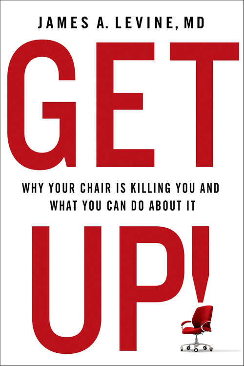Book cover of Get Up!: Why Your Chair Is Killing You and What You Can Do About It