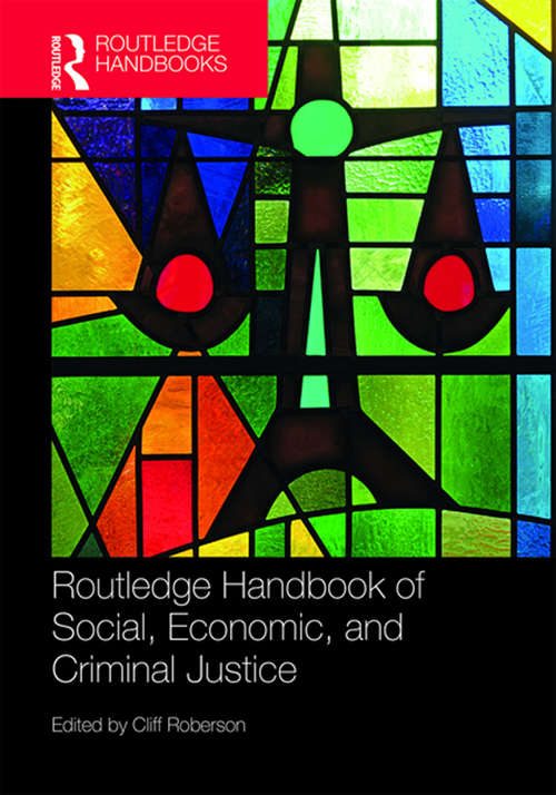 Book cover of Routledge Handbook of Social, Economic, and Criminal Justice (Routledge International Handbooks)