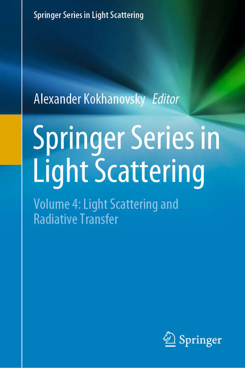 Book cover of Springer Series in Light Scattering: Volume 4: Light Scattering and Radiative Transfer (1st ed. 2019) (Springer Series in Light Scattering)