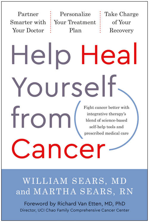 Book cover of Help Heal Yourself from Cancer: Partner Smarter with Your Doctor, Personalize Your Treatment Plan, and Take Charge of Your Recovery