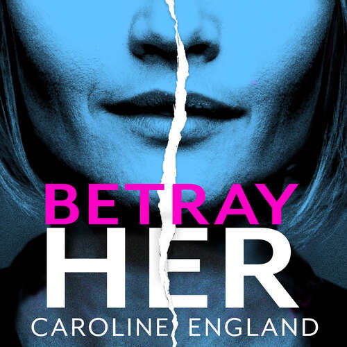 Book cover of Betray Her: An absolutely gripping psychological thriller with a heart-pounding twist