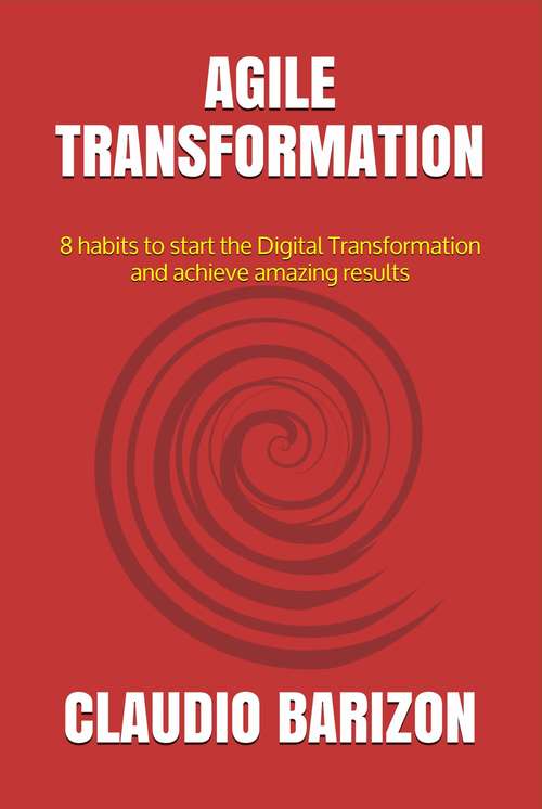 Book cover of Agile Transformation: 8 habits to start Digital Transformation and achieve incredible results