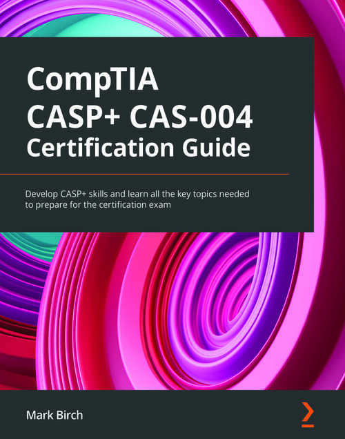 Book cover of CompTIA CASP+ CAS-004 Certification Guide: Develop CASP+ skills and learn all the key topics needed to prepare for the certification exam