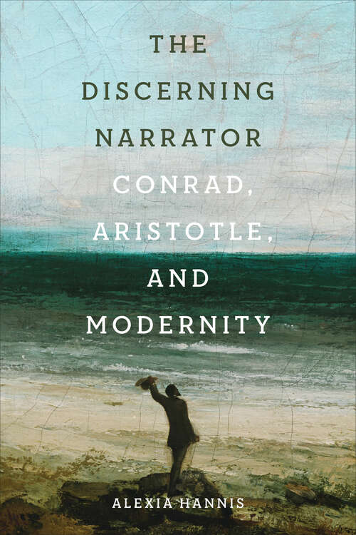 Book cover of The Discerning Narrator: Conrad, Aristotle, and Modernity