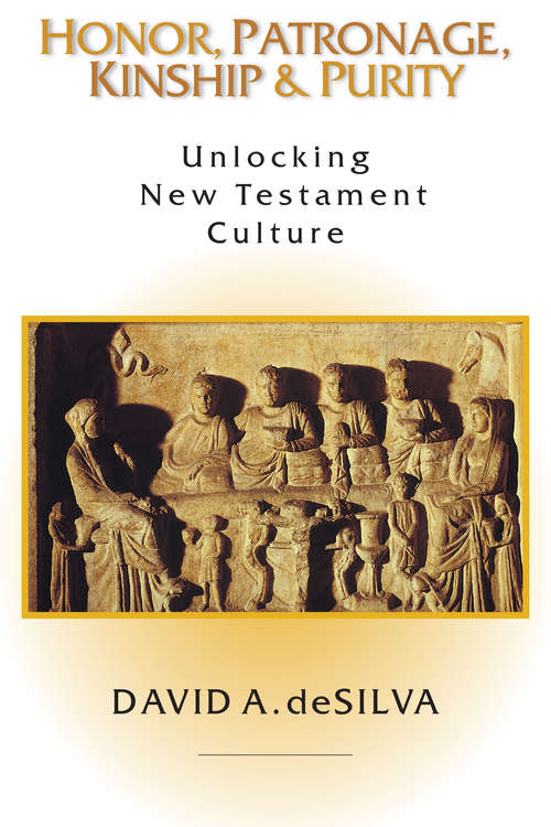 Book cover of Honor, Patronage, Kinship & Purity: Unlocking New Testament Culture