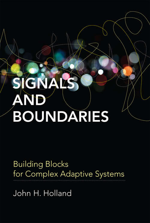Book cover of Signals and Boundaries: Building Blocks for Complex Adaptive Systems (The\mit Press Ser.)