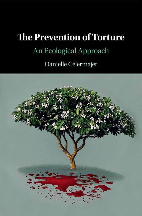 Book cover of The Prevention of Torture: An Ecological Approach