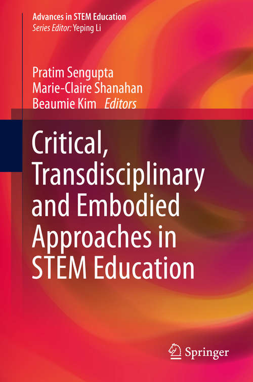 Book cover of Critical, Transdisciplinary and Embodied Approaches in STEM Education (1st ed. 2019) (Advances in STEM Education)