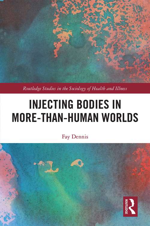 Book cover of Injecting Bodies in More-than-Human Worlds: ediating Drug-Body-World Relations