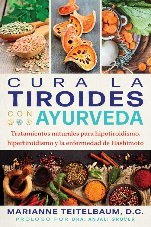 Book cover of Cura la tiroides con ayurveda: Tratamientos naturales para hipotiroidismo, hipertiroidismo y la enfermedad de Hashimoto