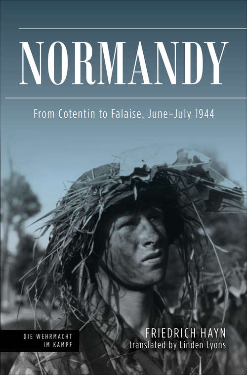 Book cover of Normandy: From Cotentin to Falaise, June–July 1944 (Die Wehrmacht im Kampf)