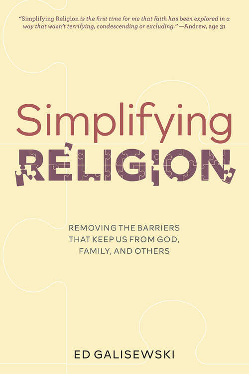 Book cover of Simplifying Religion: Removing Barriers That Keep Us From God, Family, and Others