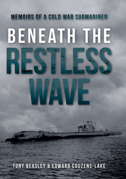 Book cover of Beneath the Restless Wave: Memoirs of a Cold War Submariner
