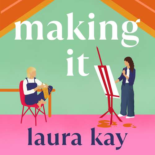 Book cover of Making It: Hilarious and heartfelt, the perfect summer romcom