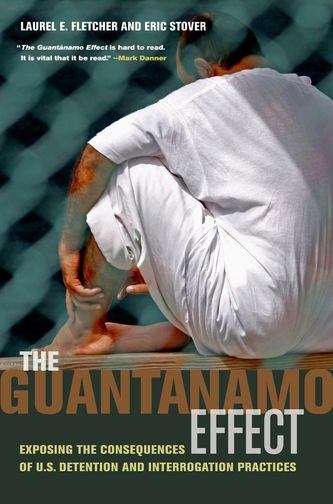 Book cover of The Guantánamo Effect: Exposing the Consequences of U. S. Detention and Interrogation Practices