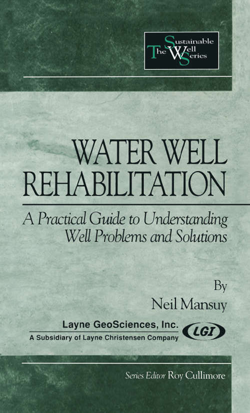 Book cover of Water Well Rehabilitation: A Practical Guide to Understanding Well Problems and Solutions (Sustainable Water Well Ser. #2)