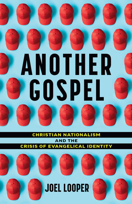 Book cover of Another Gospel: Christian Nationalism and the Crisis of Evangelical Identity