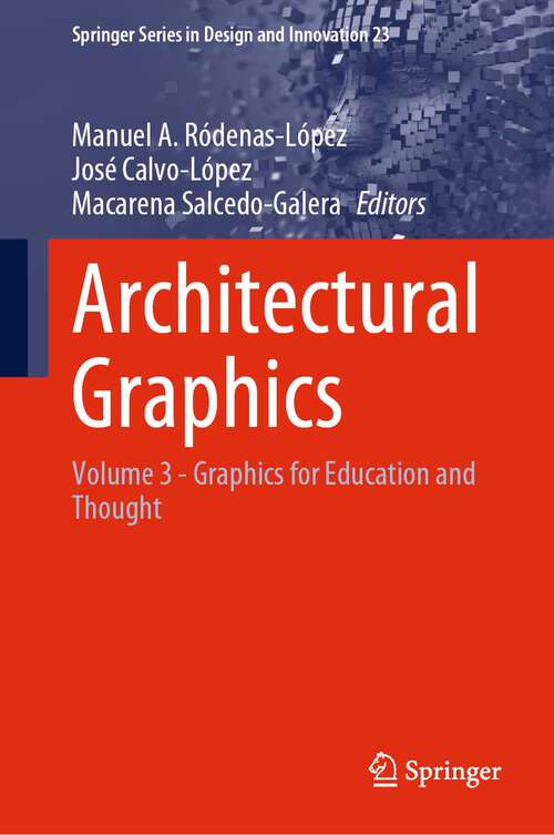 Book cover of Architectural Graphics: Volume 3 - Graphics for Education and Thought (1st ed. 2022) (Springer Series in Design and Innovation #23)