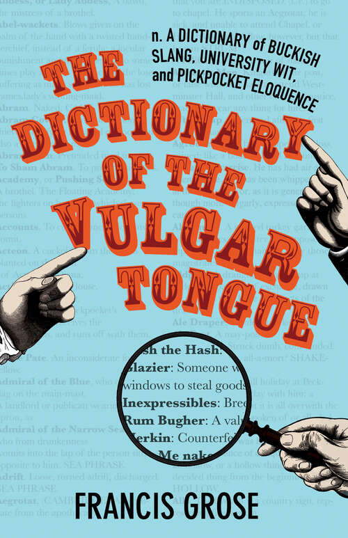 Book cover of The Dictionary of the Vulgar Tongue: A Dictionary of Buckish Slang, University Wit, and Pickpocket Eloquence (Hesperus Classics)