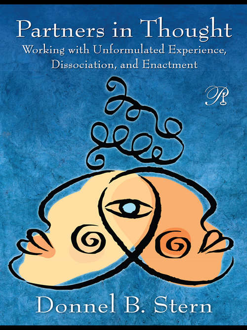 Book cover of Partners in Thought: Working with Unformulated Experience, Dissociation, and Enactment (Psychoanalysis in a New Key Book Series)