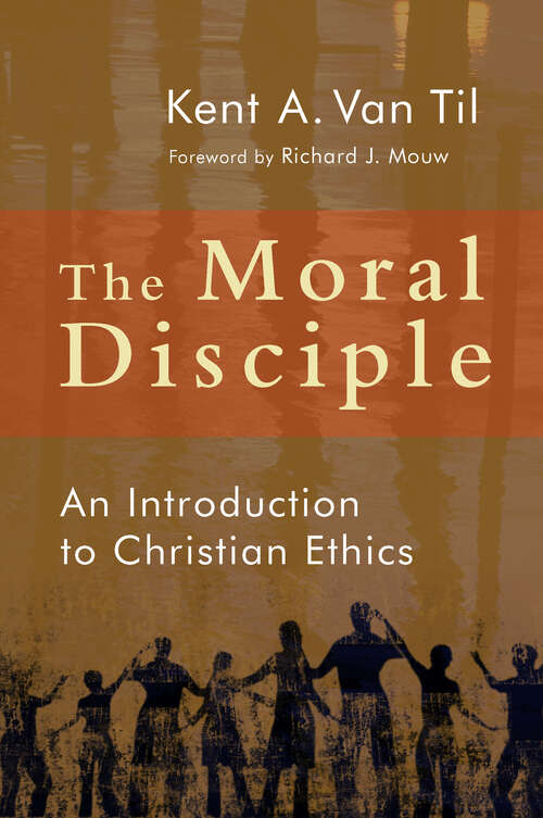 Book cover of The Moral Disciple: An Introduction to Christian Ethics