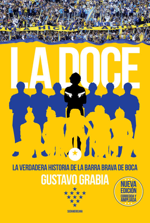 Book cover of La doce (Edición corregida y ampliada): La verdadera historia de la barra brava de Boca