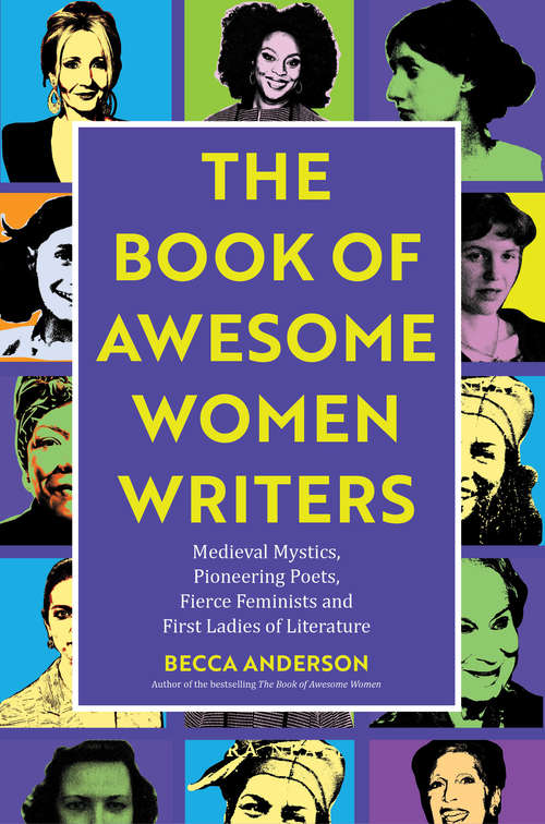 Book cover of The Book of Awesome Women Writers: Medieval Mystics, Pioneering Poets, Fierce Feminists and First Ladies of Literature