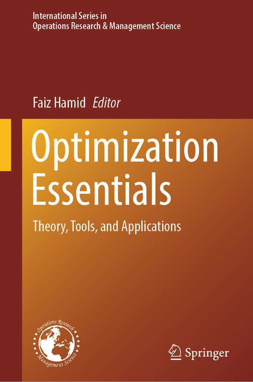 Book cover of Optimization Essentials: Theory, Tools, and Applications (International Series in Operations Research & Management Science #353)