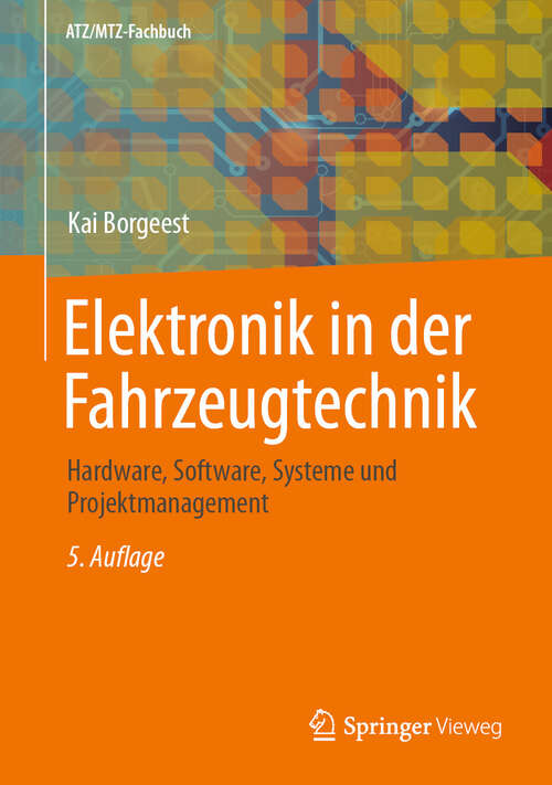 Book cover of Elektronik in der Fahrzeugtechnik: Hardware, Software, Systeme und Projektmanagement (5. Aufl. 2023) (ATZ/MTZ-Fachbuch)