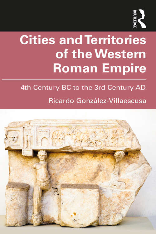 Book cover of Cities and Territories of the Western Roman Empire: 4th Century BC to the 3rd Century AD