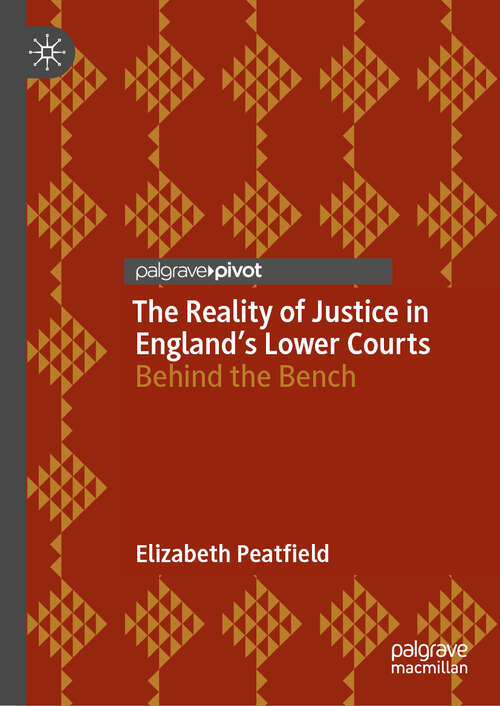 Book cover of The Reality of Justice in England’s Lower Courts: Behind the Bench