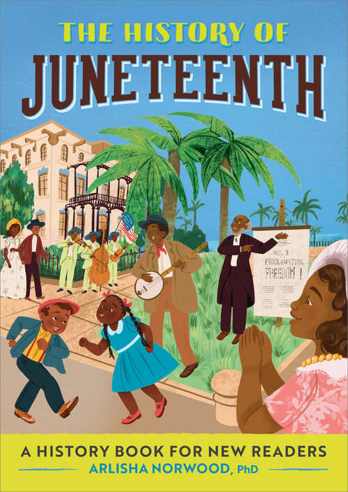 Book cover of The History of Juneteenth: A History Book for New Readers (The History of: A History Series for New Readers)