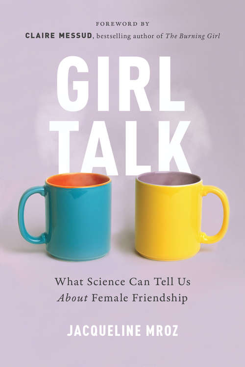 Book cover of Girl Talk: What Science Can Tell Us About Female Friendship