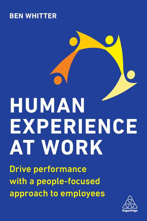 Book cover of Human Experience at Work: Drive Performance with a People-focused approach to Employees