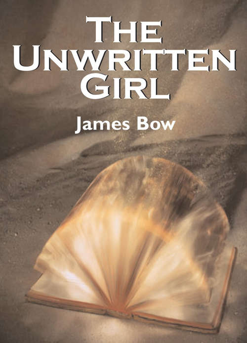 Book cover of The Unwritten Girl: The Unwritten Books