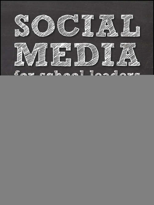 Book cover of Social Media for School Leaders: A Comprehensive Guide to Getting the Most Out of Facebook, Twitter, and Other Essential Web Tools