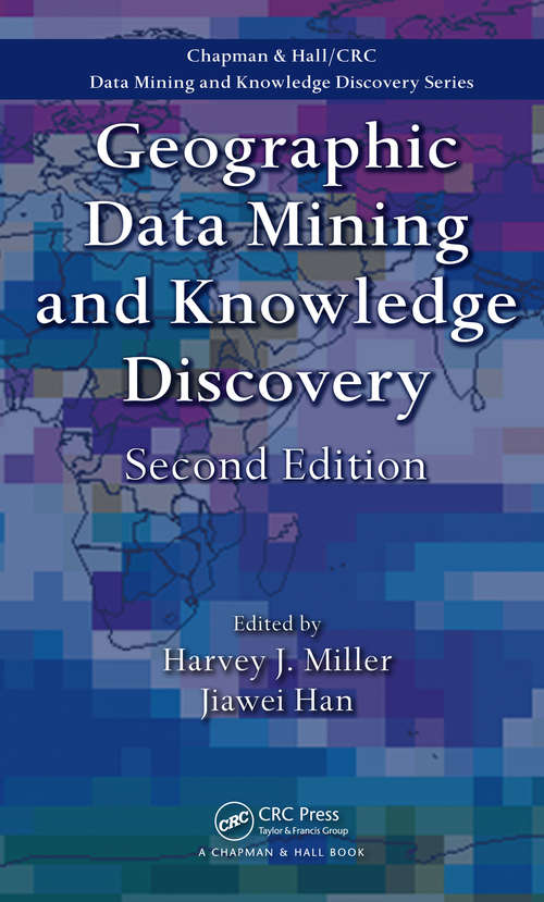 Book cover of Geographic Data Mining and Knowledge Discovery (2) (Chapman & Hall/CRC Data Mining and Knowledge Discovery Series)